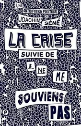 La crise, suivi de Je ne me souviens pas