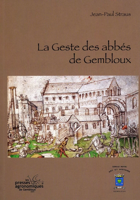 LA GESTE DES ABBES DE GEMBLOUX -  STRAUS JEAN-PAUL - PA GEMBLOUX