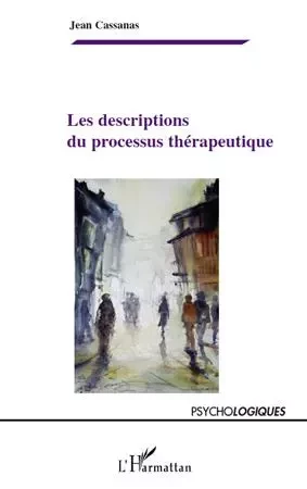 Les descriptions du processus thérapeutique - Jean Cassanas - Editions L'Harmattan