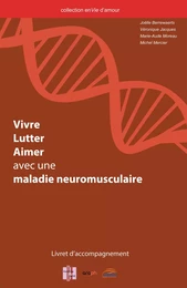 VIVRE, LUTTER, AIMER AVEC UNE MALADIE NEUROMUSCULAIRE