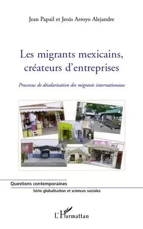 Les migrants mexicains, créateurs d'entreprises - Jesus Arroyo Alejandre, Jean Papail - Editions L'Harmattan