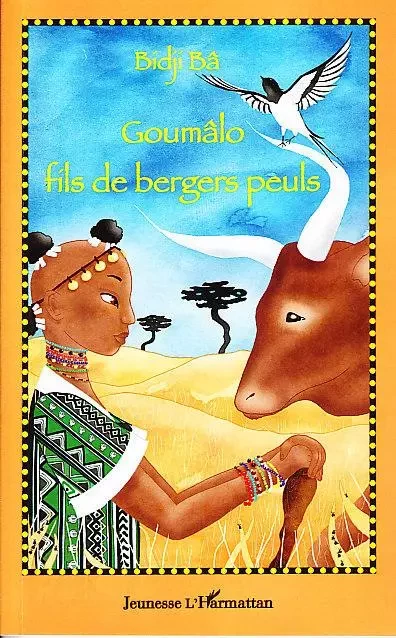 Goumâlo, fils de bergers peuls - Bidji Ba - Editions L'Harmattan