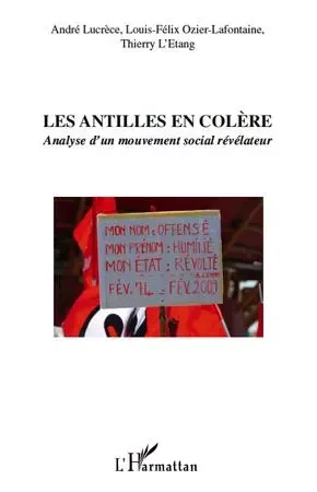 Les Antilles en colère - Thierry L'Etang, Louis-Felix Ozier-Lafontaine, André Lucrece - Editions L'Harmattan