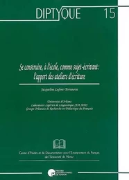 SE CONSTRUIRE A L'ECOLE COMME SUJET-ECRIVANT : L'APPORT DES ATELIERS D'ECRITURE