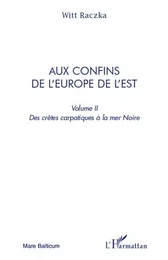 Aux confins de l'Europe de l'Est (volume 2)