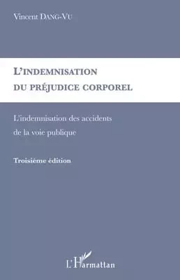 L'indemnisation du préjudice corporel - Vincent Dang vu - Editions L'Harmattan