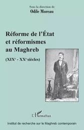 Réforme de l'Etat et réformismes au Maghreb