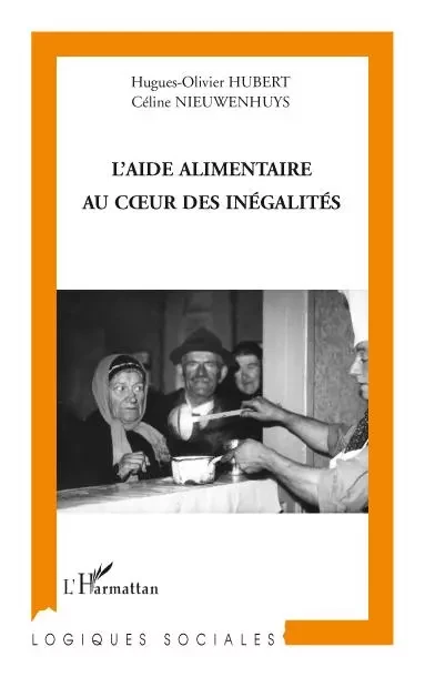 L'aide alimentaire au coeur des inégalités - Hugues-Olivier Hubert, Céline Nieuwenhuys - Editions L'Harmattan