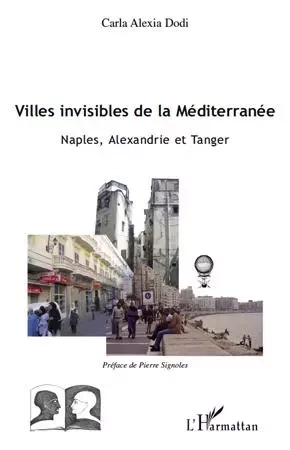 Villes invisibles de la Méditerranée - Carla Alexia Dodi - Editions L'Harmattan