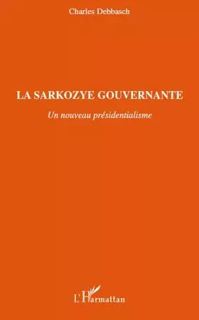 La Sarkozye gouvernante - Charles Debbasch - Editions L'Harmattan