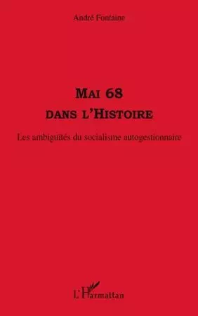 Mai 68 dans l'histoire - André Fontaine - Editions L'Harmattan