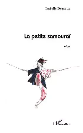 La petite samouraï - Isabelle Durieux - Editions L'Harmattan