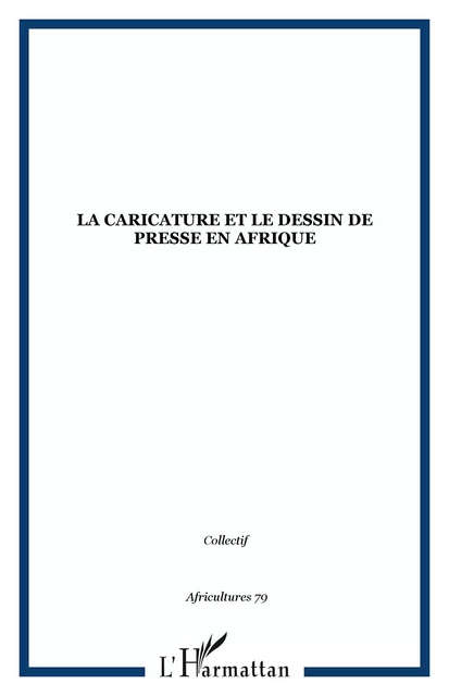 La caricature et le dessin de presse en Afrique -  - Editions L'Harmattan