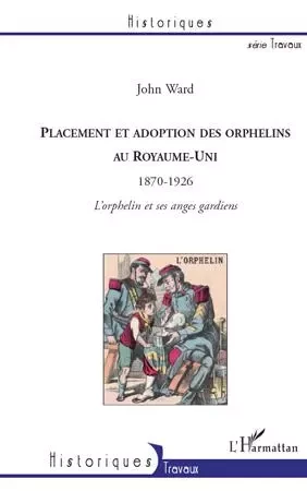 Placement et adoption des orphelins au Royaume-Uni (1870-1926) - John Ward - Editions L'Harmattan