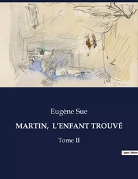 MARTIN,  L'ENFANT TROUVÉ