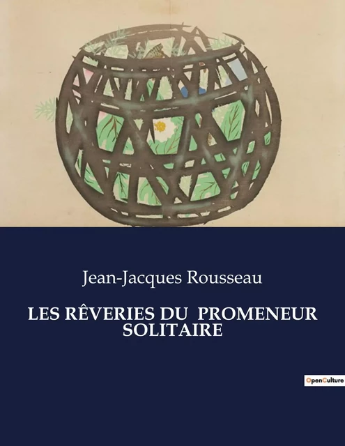 LES RÊVERIES DU  PROMENEUR SOLITAIRE - Jean-Jacques Rousseau - CULTUREA