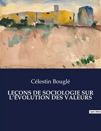 LEÇONS DE SOCIOLOGIE SUR L'ÉVOLUTION DES VALEURS