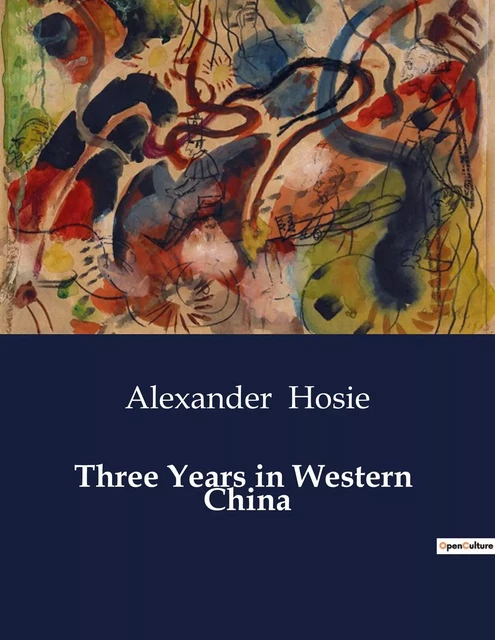 Three Years in Western  China - Alexander Hosie - CULTUREA