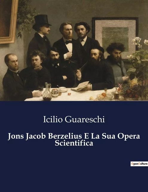 Jons Jacob Berzelius E La Sua Opera Scientifica - Icilio Guareschi - CULTUREA