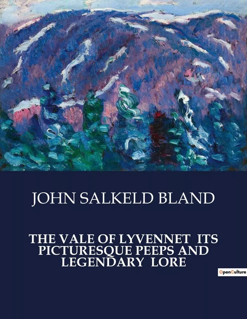 THE VALE OF LYVENNET  ITS PICTURESQUE PEEPS AND LEGENDARY  LORE - JOHN SALKELD BLAND - CULTUREA