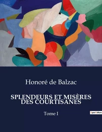 SPLENDEURS ET MISÈRES DES COURTISANES