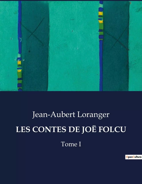 LES CONTES DE JOË FOLCU - Jean-Aubert Loranger - CULTUREA