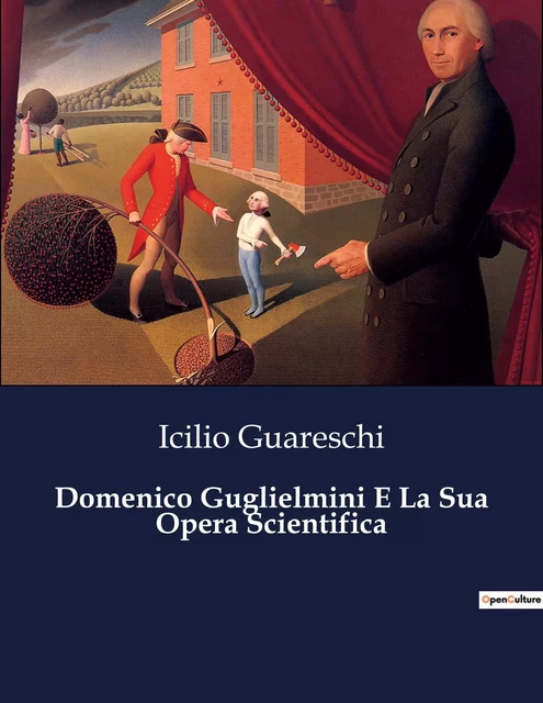 Domenico Guglielmini E La Sua Opera Scientifica - Icilio Guareschi - CULTUREA