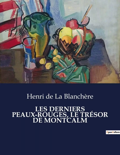 LES DERNIERS PEAUX-ROUGES, LE TRÉSOR DE MONTCALM - Henri de La Blanchère - CULTUREA