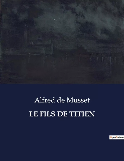 LE FILS DE TITIEN - Alfred de Musset - CULTUREA