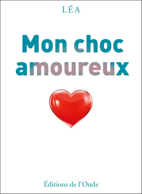 MON CHOC AMOUREUX -  LEA - ONDE