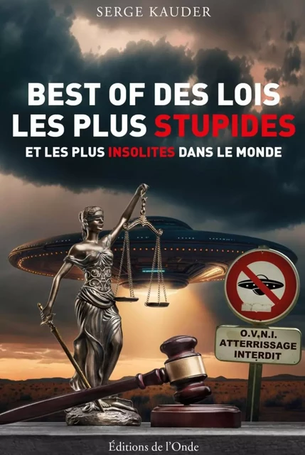 BEST OF DES LOIS LES PLUS STUPIDES ET LES PLUS INSOLITES DANS LE MONDE -  SERGE KAUDER - ONDE