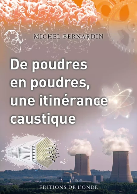 DE POUDRES EN POUDRES, UNE ITINERANCE CAUSTIQUE -  BERNARDIN MICHEL - ONDE