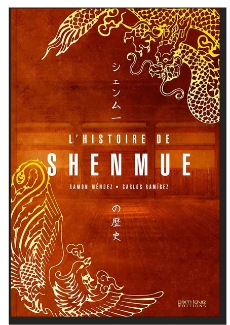 L'HISTOIRE DE SHENMUE - Ramon MENDEZ - PIX N LOVE EDITIONS