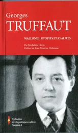 Georges TRUFFAUT. Wallonie: utopies et réalités