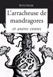 L'ARRACHEUSE DE MANDRAGORES ET AUTRES CONTES