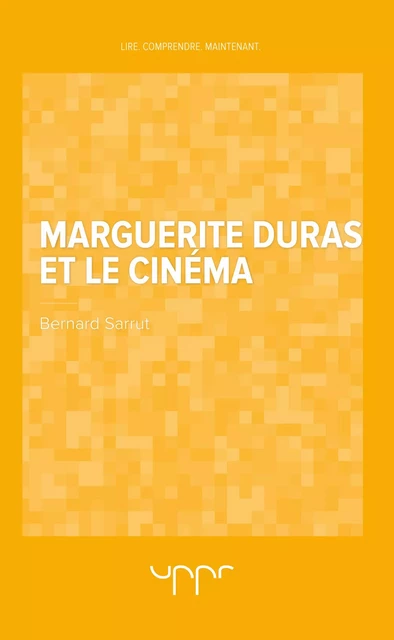 Marguerite Duras et le cinéma - Bernard Sarrut - UPPR