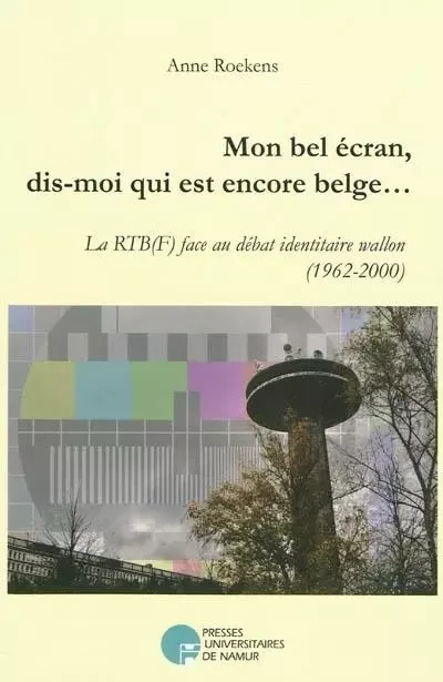 ECRAN, MON PETIT ECRAN, DIS-MOI QUI EST ENCORE BELGE -  ROEKENS A. - PU NAMUR