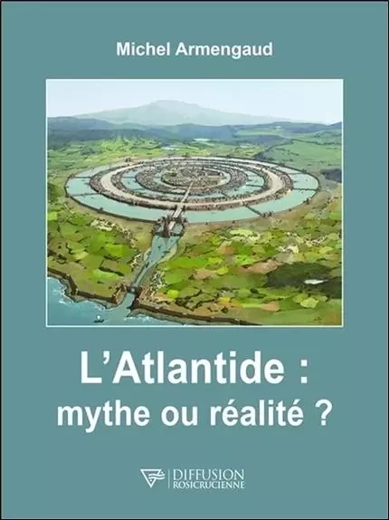 L'Atlantide : mythe ou réalité ? - Michel Armengaud - D.R.C