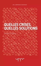 Quelles crises, quelles solutions