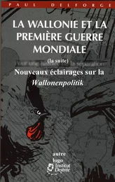 La Wallonie et la Première Guerre mondiale (la suite)