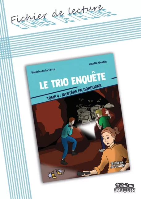 FICHIER DE LECTURE : LE TRIO ENQUETE TOME 4 - MYSTERE EN DORDOGNE -  DE LA TORRE VALERIE - IL ETAIT BOUQUI