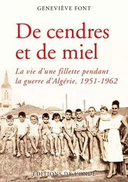 De cendres et de miel - la vie d'une fillette pendant la guerre d'Algérie, 1951-1962