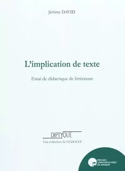 L'IMPLICATION DE TEXTE. ESSAI DE DIDACTIQUE DE LA LITTERATURE -  DAVID J. - PU NAMUR