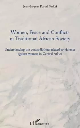 Women, peace and conflicts in traditional African society - Jean-Jacques Purusi Sadiki - Editions L'Harmattan