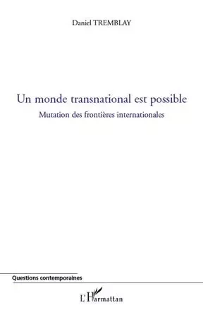 Un monde transnational est possible - Daniel Tremblay - Editions L'Harmattan