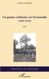 Un gamin ordinaire en Normandie (1940-1945)