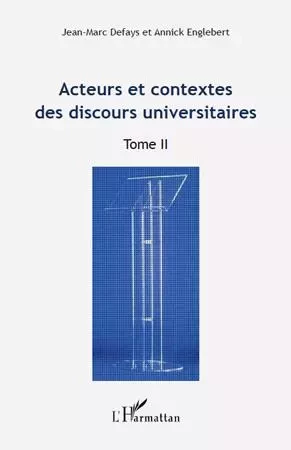 Acteurs et contextes des discours universitaires - Jean-Marc Defays, Annick Englebert - Editions L'Harmattan