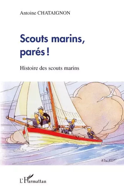 Scouts marins, parés ! - Antoine Chataignon - Editions L'Harmattan