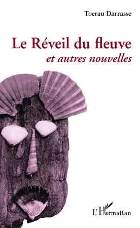 Le Réveil du fleuve - Toerau Darrasse - Editions L'Harmattan