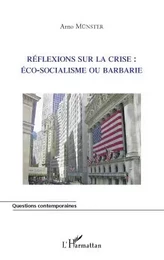 Réflexions sur la crise : éco-socialisme ou barbarie